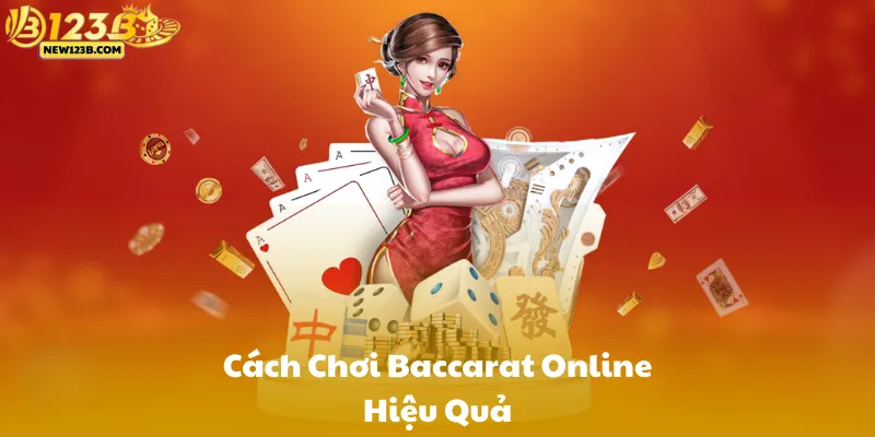 Cách Chơi Baccarat Online Hiệu Quả