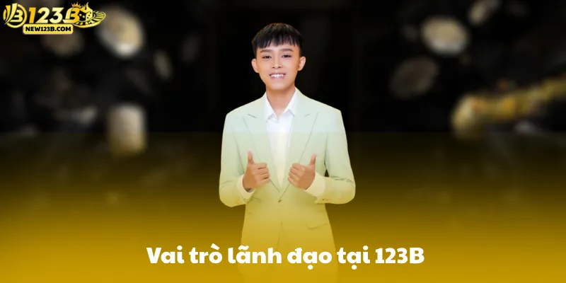 Vai trò lãnh đạo tại 123B