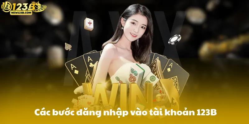 Các bước đăng nhập vào tài khoản 123B