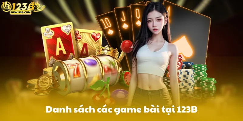 Danh sách các game bài 123B