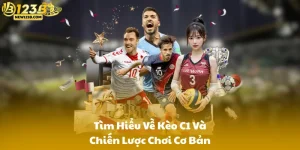 Tìm Hiểu Về Kèo C1 Và Chiến Lược Cơ Bản