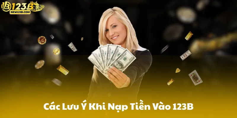 Các Lưu Ý Khi Nạp Tiền Vào 123B