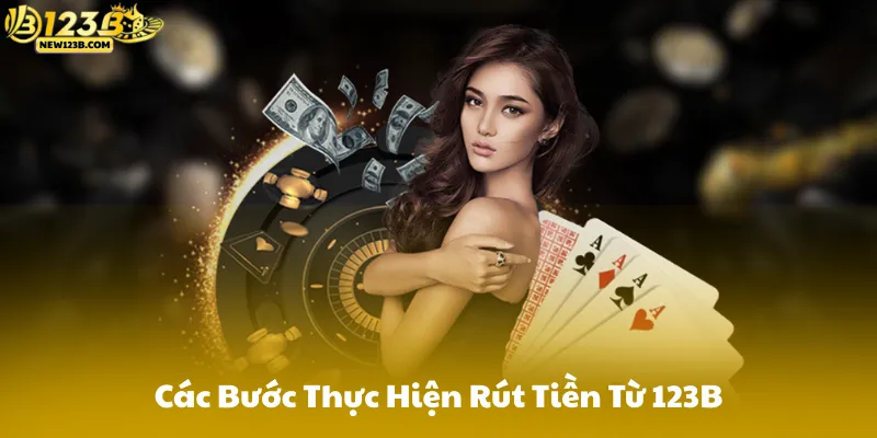 Các Bước Thực Hiện Rút Tiền Từ 123B