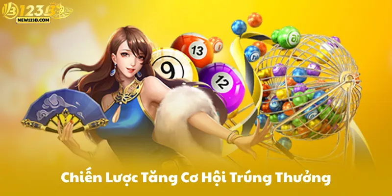Chiến Lược Tăng Cơ Hội Trúng Thưởng