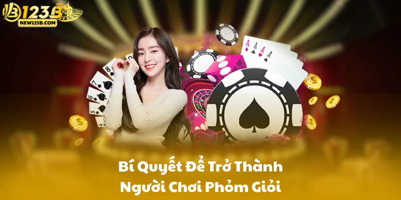 Bí Quyết Để Trở Thành Người Chơi Phỏm Giỏi