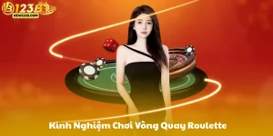 Kinh Nghiệm Chơi Vòng Quay Roulette